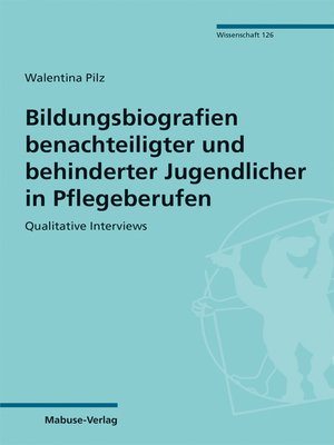 cover image of Bildungsbiografien benachteiligter und behinderter Jugendlicher in Pflegeberufen